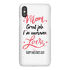 Mom Great Job I m Awesome Love Happy Mother's Day iPhoneX
