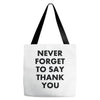 never forget to say thank you Tote Bags