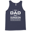 i'm a dad and surgeon Tank Top