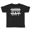 mon day Toddler T-shirt
