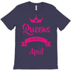 queens are born in april T-Shirt