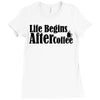 life begins after coffee Ladies Fitted T-Shirt