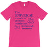The Universe Is Made Of Protons Neutrons Elektrons And Morons T-Shirt