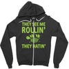 they see me rolling they hating Zipper Hoodie