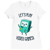 let's play video games Ladies Fitted T-Shirt