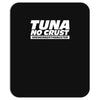 tuna no crust Mousepad