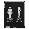 my wife your wife iPad 3 and 4 Case