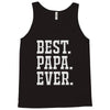best papa ever Tank Top