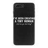 i've been creating a tiny human iPhone 7 Plus Case