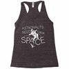 astronauts need their space Racerback Tank