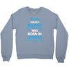The Best Poppy Was Born In August Crewneck Sweatshirt