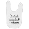 IT'S NOT REALLY DRINKING ALONE Baby Bibs