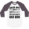 Back Off Crazy Gigi Afraid To Use Her 3/4 Sleeve Shirt