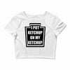 new i put ketchup Crop Top