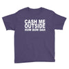 cash me outside (2) Youth Tee