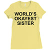 worl'd okayest sister Ladies Fitted T-Shirt