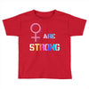 Women's March We are Strong Toddler T-shirt