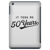 It Took Me 50 Years To Look This Good iPad Mini