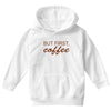 but first coffee Youth Hoodie