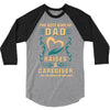 The Best Kind of Dad Raises a Caregiver Yes, She Bought Me This Shirt 3/4 Sleeve Shirt