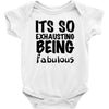 its so exhausting being fabulous Baby Bodysuit