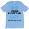 I'm Your Father's Day Gift  Says You're Welcome Baby Boy T-Shirt