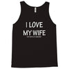 i love my wife Tank Top