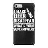 i make beer disappear! iPhone 7 Case