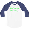 that&rsquo;s what she said t shirt the funny office tee 3/4 Sleeve Shirt
