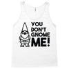 you don't gnome me! Tank Top