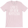 gym is my new boyfriend T-Shirt