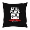 Still Plays With Cars Carpe Viam Throw Pillow