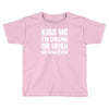 kiss me i'm drunk or irish Toddler T-shirt