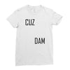 cuz dam Ladies Fitted T-Shirt