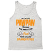 I'm Called Pawpaw Because  I'm Way Too Cool To Be Called Grandfather Tank Top