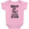 Back Of I Have A Crazy Sister And I am not Afraid To Use Her Baby Onesie