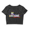 be awesome Crop Top