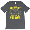 this isn't even my final form 1 T-Shirt