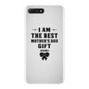 I Am The Best Mother's Day Gift Ever iPhone 7 Plus Case