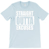 straight outta excuses T-Shirt