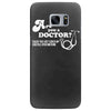 are you a doctor 'cause you just cured my erectile dysfunction Samsung Galaxy S7 Edge