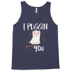 i puggin love you Tank Top