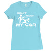 dont touch my car Ladies Fitted T-Shirt