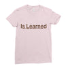 is learned Ladies Fitted T-Shirt