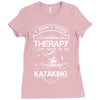 I Don't Need Therapy Just to Go Kayaking Ladies Fitted T-Shirt