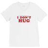 I Don't Hug V-Neck Tee