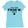Shut Your Fook'n Mouth, Shut Your Fookin Mouth, you'll do nothing, con Ladies Fitted T-Shirt