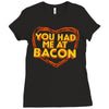 you had me at bacon Ladies Fitted T-Shirt