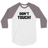 Don't Touch 3/4 Sleeve Shirt