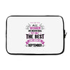 All Women Created Equal But The Best Born In September Laptop sleeve